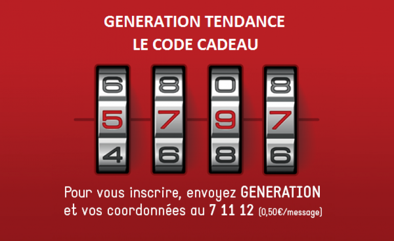 Ecoutez Génération Tendance, et jouez au CODE CADEAU ! 