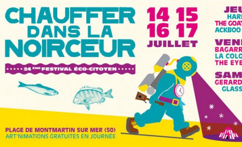 Le festival Chauffer dans La Noirceur à Montmartin-sur-Mer (Manche) les 14,15,16 et 17 juillet 2016