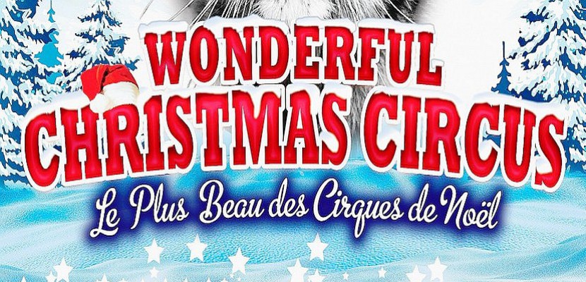 Hors Normandie. Wonderful Christmas Circus : gagnez vos places sur Tendance Ouest