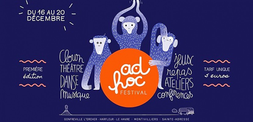 Le-Havre. Du 16 au 20 Décembre découvrez le festival Ad Hoc au Havre