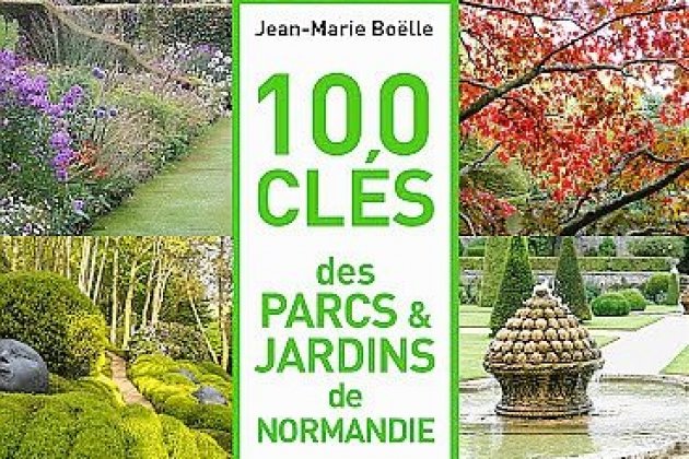 Livre. 100 clés des parcs et jardins de Normandie