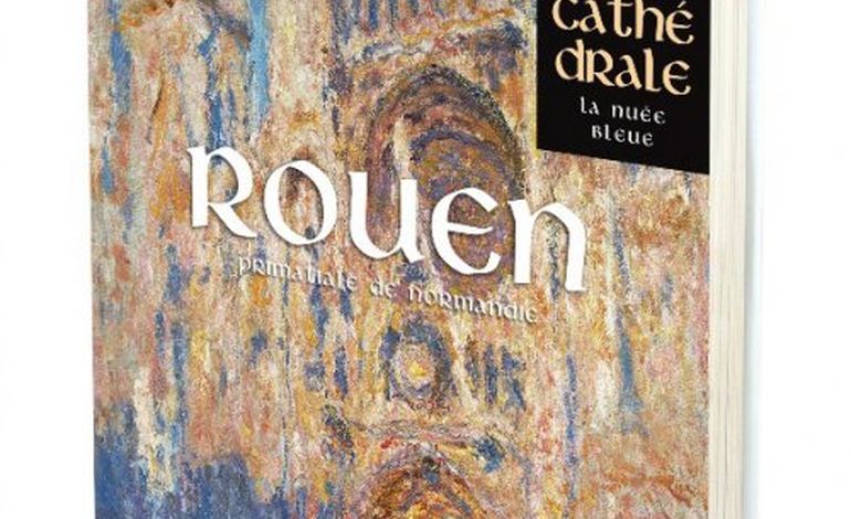 Un livre événement sur la cathédrale de Rouen