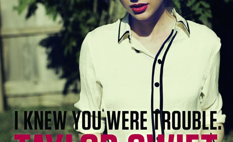 Découvrez le nouveau hit de Taylor Swift:  "I knew you were trouble"