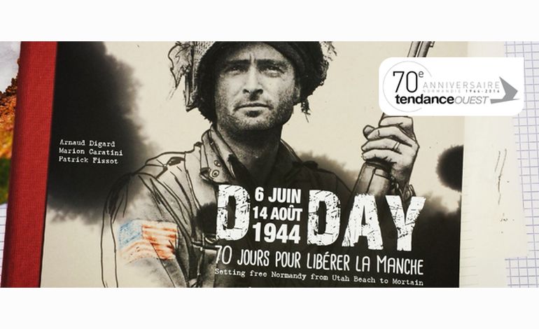 70e D-Day, Arnaud Digard publie un carnet de voyage du débarquement