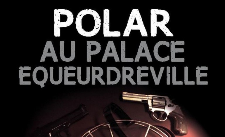 Festival Polar au Palace d'Equeurdreville-Hainneville