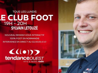 Le Club Foot, avec Sylvain Letouzé chaque lundi à 19 heures sur Tendance Ouest - Tendance Ouest