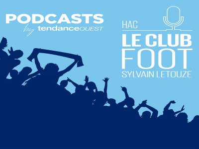 Retrouvez le Club HAC en podcast, chaque semaine sur tendanceouest.com - JBB