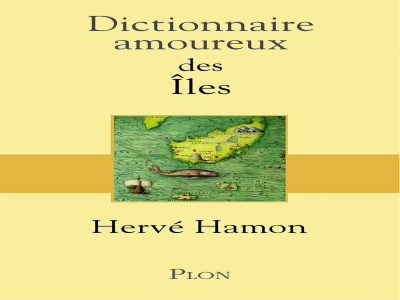 Dictionnaire amoureux des îles - Hervé Hamon - PLON