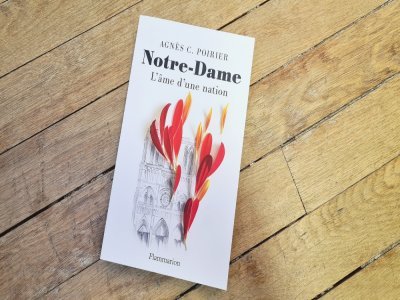 Agnès C. Poirier - Notre-Dame, l'âme d'une nation - Flammarion - 256 pages - 21 euros - Tendance Ouest
