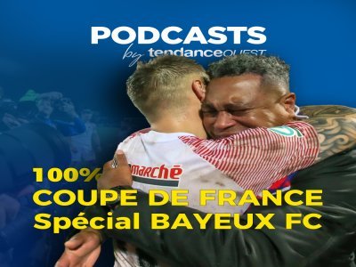 Le podcast 100&nbsp;% Coupe de France sp&eacute;cial Bayeux FC est &agrave; &eacute;couter d&egrave;s maintenant&nbsp;!